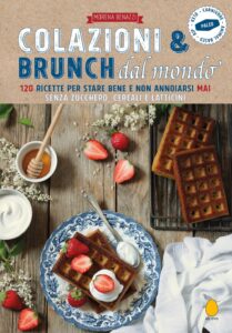 Buongiorno mondo: 120 ricette per una colazione senza confini